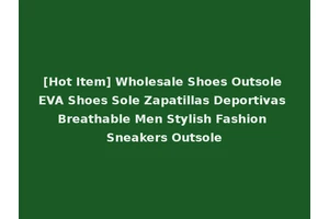 [Hot Item] Wholesale Shoes Outsole EVA Shoes Sole Zapatillas Deportivas Breathable Men Stylish Fashion Sneakers Outsole
