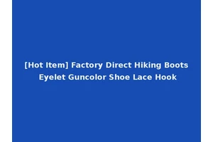 [Hot Item] Factory Direct Hiking Boots Eyelet Guncolor Shoe Lace Hook