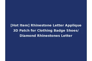 [Hot Item] Rhinestone Letter Applique 3D Patch for Clothing Badge Shoes/ Diamond Rhinestones Letter