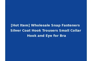 [Hot Item] Wholesale Snap Fasteners Silver Coat Hook Trousers Small Collar Hook and Eye for Bra