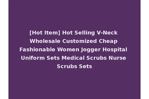 [Hot Item] Hot Selling V-Neck Wholesale Customized Cheap Fashionable Women Jogger Hospital Uniform Sets Medical Scrubs Nurse Scrubs Sets