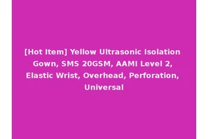 [Hot Item] Yellow Ultrasonic Isolation Gown, SMS 20GSM, AAMI Level 2, Elastic Wrist, Overhead, Perforation, Universal