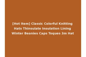 [Hot Item] Classic Colorful Knitting Hats Thinsulate Insulation Lining Winter Beanies Caps Toques 3m Hat