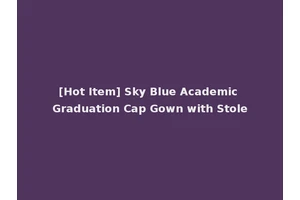 [Hot Item] Sky Blue Academic Graduation Cap Gown with Stole