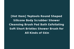 [Hot Item] Yeptools Round Shaped Silicone Body Scrubber Shower Cleansing Brush Pad Bath Exfoliating Soft Short Bristles Shower Brush for All Kinds of Skin