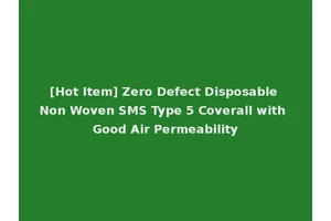 [Hot Item] Zero Defect Disposable Non Woven SMS Type 5 Coverall with Good Air Permeability