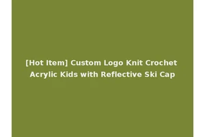 [Hot Item] Custom Logo Knit Crochet Acrylic Kids with Reflective Ski Cap