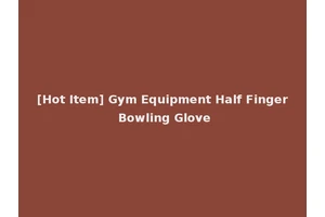 [Hot Item] Gym Equipment Half Finger Bowling Glove