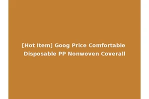 [Hot Item] Goog Price Comfortable Disposable PP Nonwoven Coverall