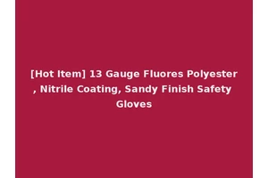 [Hot Item] 13 Gauge Fluores Polyester, Nitrile Coating, Sandy Finish Safety Gloves