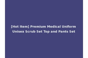 [Hot Item] Premium Medical Uniform Unisex Scrub Set Top and Pants Set