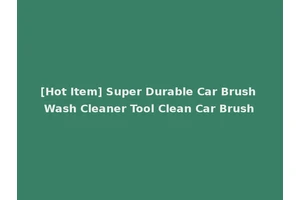 [Hot Item] Super Durable Car Brush Wash Cleaner Tool Clean Car Brush