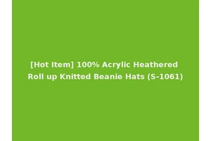 [Hot Item] 100% Acrylic Heathered Roll up Knitted Beanie Hats (S-1061)