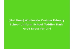 [Hot Item] Wholesale Custom Primary School Uniform School Toddler Dark Grey Dress for Girl