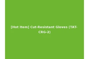 [Hot Item] Cut-Resistant Gloves (TAT-CRG-2)