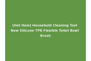 [Hot Item] Household Cleaning Tool New Silicone TPR Flexible Toilet Bowl Brush