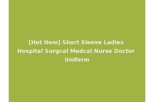 [Hot Item] Short Sleeve Ladies Hospital Surgcal Medcal Nurse Doctor Uniform