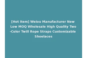 [Hot Item] Weiou Manufacturer New Low MOQ Wholesale High Quality Two-Color Twill Rope Straps Customizable Shoelaces