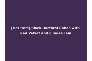 [Hot Item] Black Doctoral Robes with Red Velvet and 8 Sides Tam