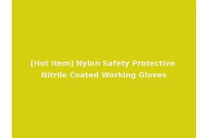 [Hot Item] Nylon Safety Protective Nitrile Coated Working Gloves