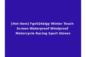 [Hot Item] Fgv024xlgy Winter Touch Screen Waterproof Windproof Motorcycle Racing Sport Gloves