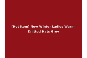 [Hot Item] New Winter Ladies Warm Knitted Hats Grey