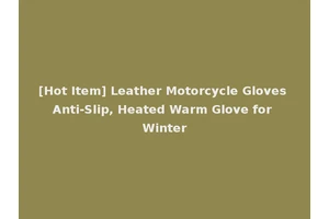 [Hot Item] Leather Motorcycle Gloves Anti-Slip, Heated Warm Glove for Winter