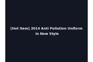 [Hot Item] 2014 Anti Pollution Uniform in New Style