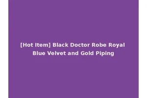 [Hot Item] Black Doctor Robe Royal Blue Velvet and Gold Piping