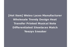 [Hot Item] Weiou Laces Manufacturer Wholesale Trendy Design Heat Transfer Printed Musical Note Differentiated Shoelaces Match Yeezys Sneaker