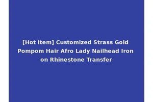 [Hot Item] Customized Strass Gold Pompom Hair Afro Lady Nailhead Iron on Rhinestone Transfer