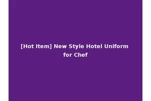 [Hot Item] New Style Hotel Uniform for Chef