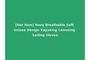 [Hot Item] Navy Breathable Soft Unisex Design Kayaking Canoeing Sailing Gloves