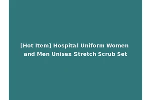 [Hot Item] Hospital Uniform Women and Men Unisex Stretch Scrub Set