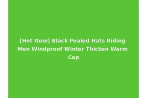 [Hot Item] Black Pealed Hats Riding Men Windproof Winter Thicken Warm Cap