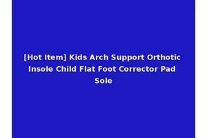 [Hot Item] Kids Arch Support Orthotic Insole Child Flat Foot Corrector Pad Sole