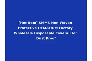 [Hot Item] SMMS Non-Woven Protective OEM&ODM Factory Wholesale Disposable Coverall for Dust Proof
