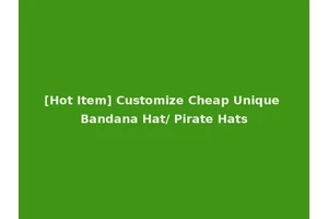 [Hot Item] Customize Cheap Unique Bandana Hat/ Pirate Hats