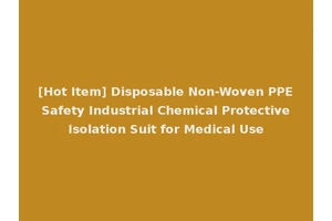 [Hot Item] Disposable Non-Woven PPE Safety Industrial Chemical Protective Isolation Suit for Medical Use