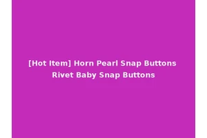 [Hot Item] Horn Pearl Snap Buttons Rivet Baby Snap Buttons