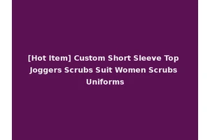[Hot Item] Custom Short Sleeve Top Joggers Scrubs Suit Women Scrubs Uniforms