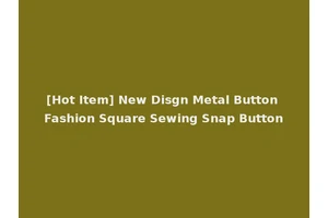 [Hot Item] New Disgn Metal Button Fashion Square Sewing Snap Button