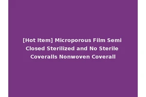 [Hot Item] Microporous Film Semi Closed Sterilized and No Sterile Coveralls Nonwoven Coverall