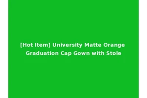 [Hot Item] University Matte Orange Graduation Cap Gown with Stole