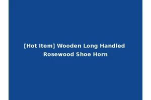 [Hot Item] Wooden Long Handled Rosewood Shoe Horn