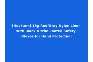 [Hot Item] 15g Red/Grey Nylon Liner with Black Nitrile Coated Safety Gloves for Hand Protection