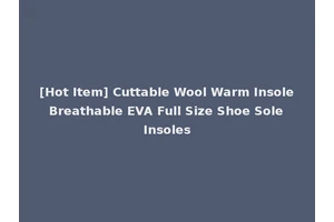 [Hot Item] Cuttable Wool Warm Insole Breathable EVA Full Size Shoe Sole Insoles