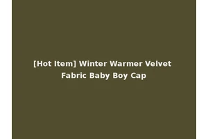 [Hot Item] Winter Warmer Velvet Fabric Baby Boy Cap