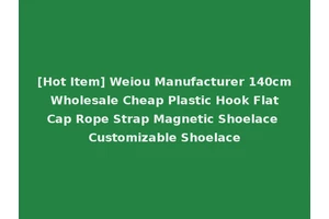[Hot Item] Weiou Manufacturer 140cm Wholesale Cheap Plastic Hook Flat Cap Rope Strap Magnetic Shoelace Customizable Shoelace