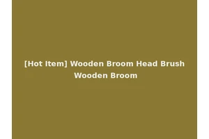 [Hot Item] Wooden Broom Head Brush Wooden Broom